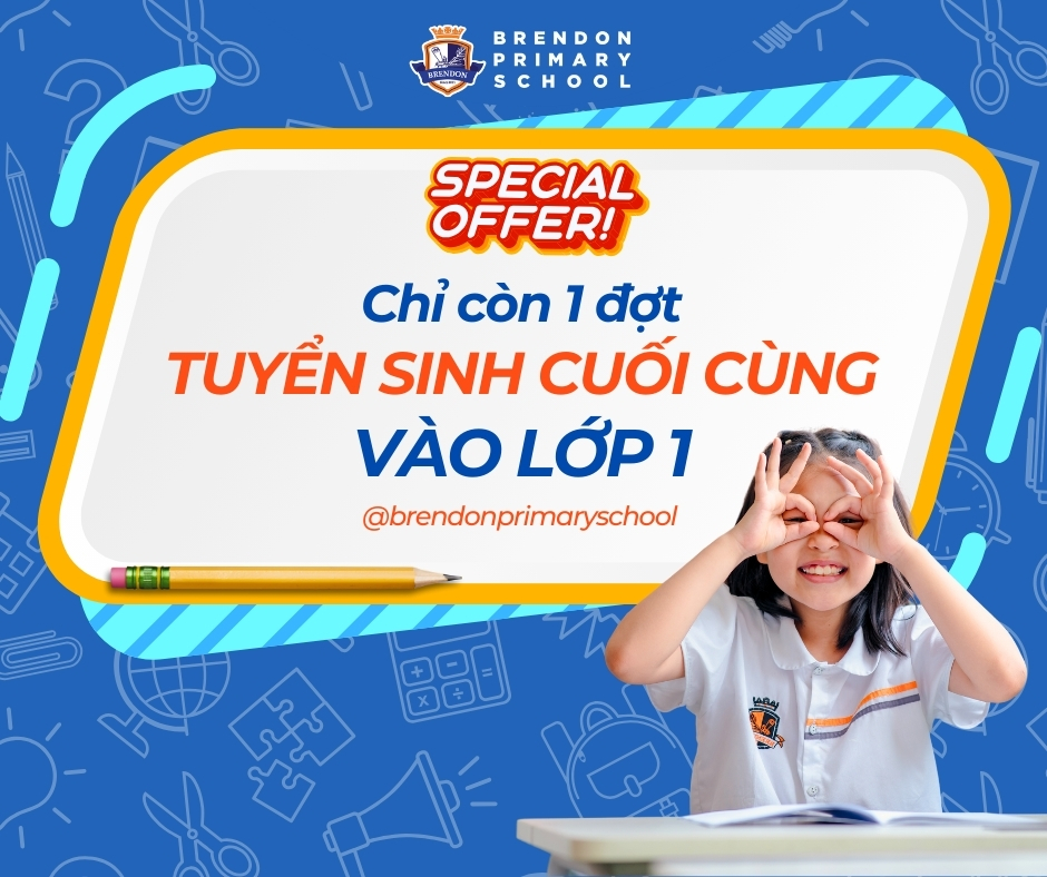 Special Offer: Cơ hội cuối cùng để trở thành Brendoners - Tuyển sinh năm học 2024 - 2025